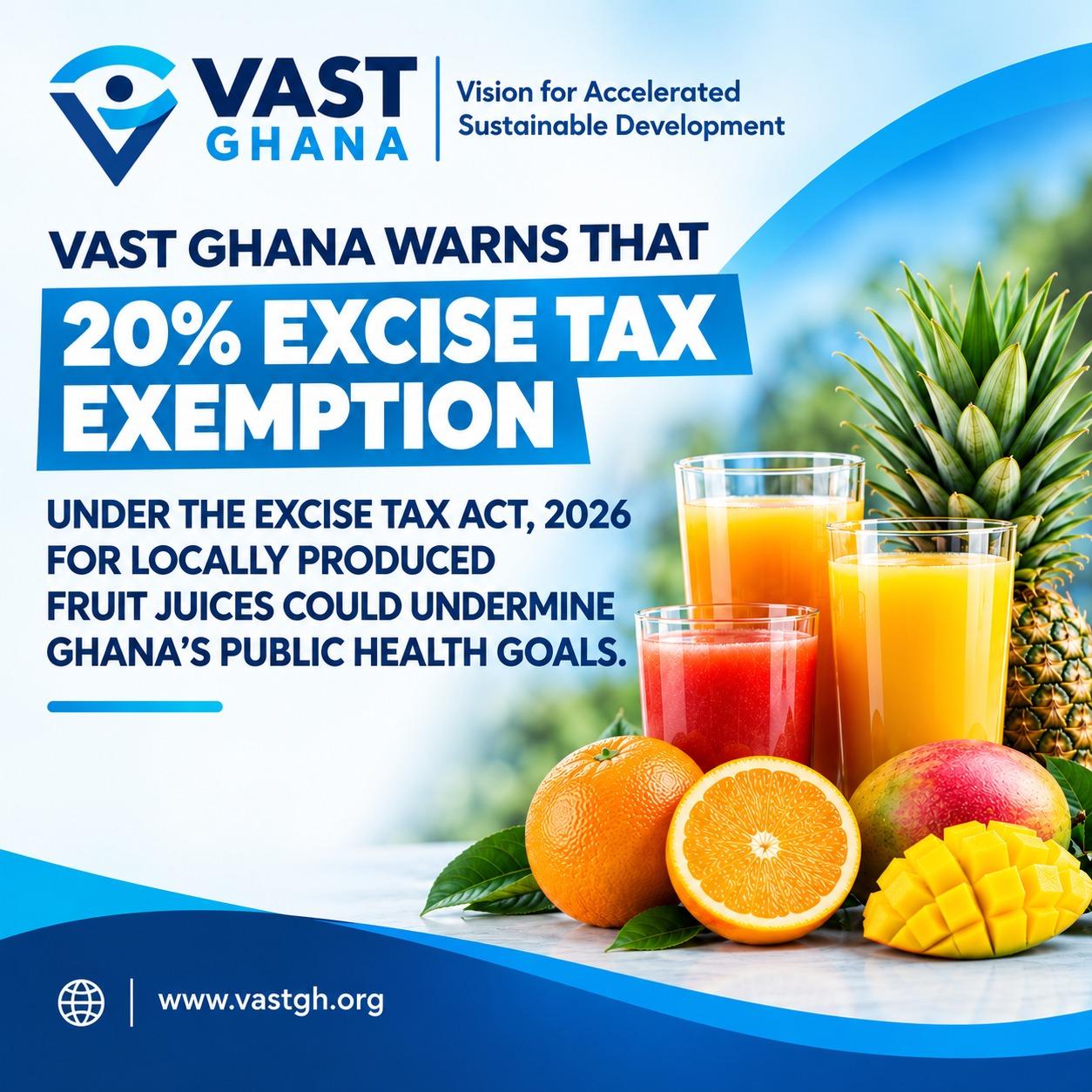 VAST GHANA URGES REVIEW OF THE 20% FRUIT JUICE TAX EXEMPTION